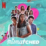 Mismatched: Season 2 (Soundtrack from the Netflix Series) - Neha Karode Song Download
